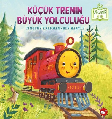 Küçük Trenin Büyük Yolculuğu - Organik Kitaplar - Beyaz Balina Yayınları