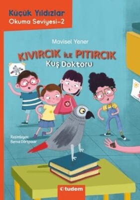 Küçük Yıldızlar: Kıvırcık ile Pıtırcık Kuş Doktoru - Tudem Yayınları