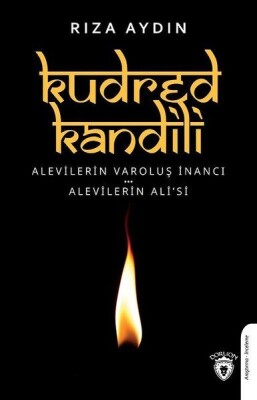 Kudred Kandili - Alevilerin Varoluş İnancı-Alevilerin Ali’si - Dorlion Yayınları