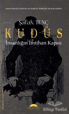 Kudüs - İnsanlığın İmtihan Kapısı - Motto