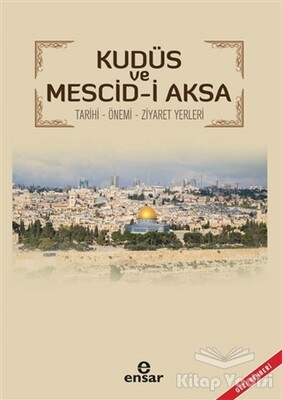 Kudüs ve Mescid-i Aksa - Ensar Neşriyat