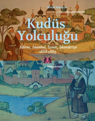 Kudüs Yolculuğu Edirne, İstanbul, İzmir, İskenderiye 1868-1869 - Kitap Yayınevi
