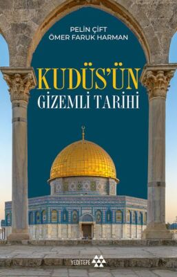 Kudüs’ün Gizemli Tarihi - 1