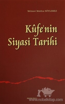 Kufe'nin Siyasi Tarihi - Ankara Okulu Yayınları