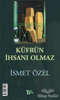 Küfrün İhsanı Olmaz - Tiyo Yayınevi