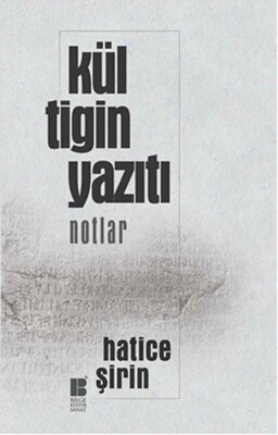 Kül Tigin Yazıtı - Notlar - Bilge Kültür Sanat