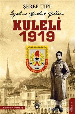 Kuleli 1919 - İşgal ve Yokluk Yılları - Dorlion Yayınları