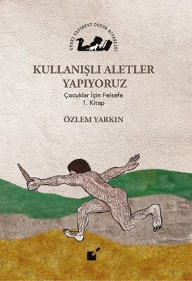 Kullanışlı Aletler Yapıyoruz - Çocuklar İçin Felsefe 1. Kitap - Öteki Yayınevi