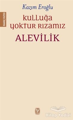 Kulluğa Yoktur Rızamız Alevilik - 1