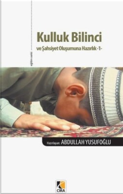 Kulluk Bilinci ve Şahsiyet Oluşumuna Hazırlık -1 - Çıra Yayınları