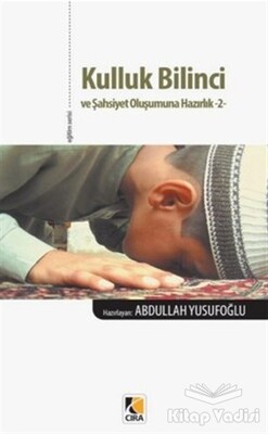 Kulluk Bilinci ve Şahsiyet Oluşumuna Hazırlık 2 - Çıra Yayınları