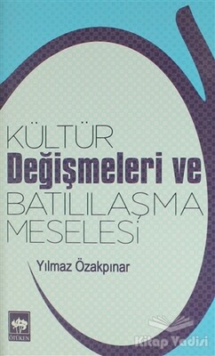 Kültür Değişmeleri ve Batılılaşma Meselesi - Ötüken Neşriyat