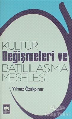 Kültür Değişmeleri ve Batılılaşma Meselesi - 1