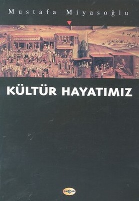 Kültür Hayatımız - Akçağ Yayınları