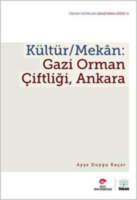 Kültür/Mekân: Gazi Orman Çiftliği, Ankara - Vekam(Vehbi Koç Ankara Ar. Uy Ve Ar Merkezi)