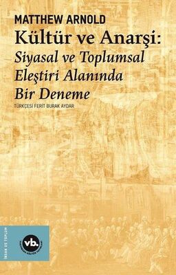 Kültür ve Anarşi - Siyasal ve Toplumsal Eleştiri Alanında Bir Deneme - 1