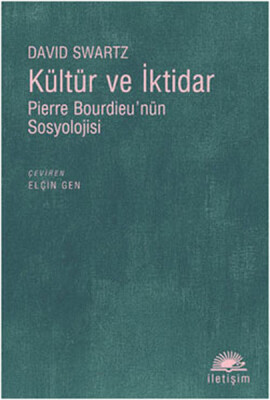 Kültür ve İktidar Pierre Bourdieu'nün Sosyolojisi - İletişim Yayınları