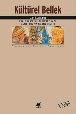 Kültürel Bellek Eski Yüksek Kültürlerde Yazı, Hatırlama ve Politik Kimlik - Ayrıntı Yayınları