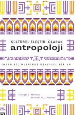 Kültürel Eleştiri Olarak Antropoloji - Koç Üniversitesi Yayınları