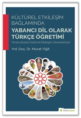 Kültürel Etkileşim Bağlamında Yabancı Dil Olarak Türkçe Öğretimi - Hiperlink Yayınları