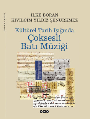 Kültürel Tarih Işığında Çoksesli Batı Müziği - Yapı Kredi Yayınları