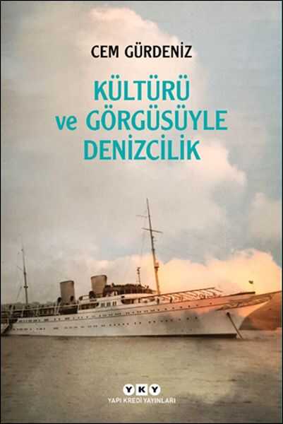 Yapı Kredi Yayınları - Kültürü ve Görgüsüyle Denizcilik
