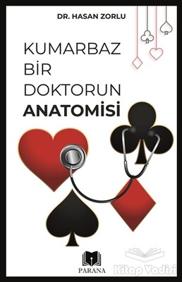 Kumarbaz Bir Doktorun Anatomisi - Parana Yayınları