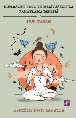 Kundalini Yoga ve Meditasyon'la Rahatlama Rehberi - Aura Kitapları