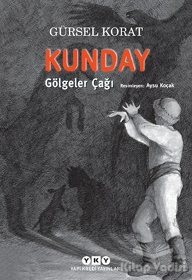 Kunday Gölgeler Çağı - Yapı Kredi Yayınları