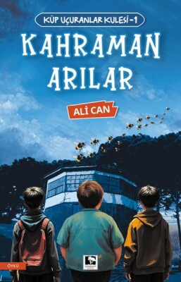 Küp Uçuranlar Kulesi-1 Kahraman Arılar - Çınaraltı Yayınları