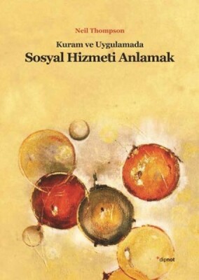 Kuram ve Uygulamada Sosyal Hizmeti Anlamak - Dipnot Yayınları