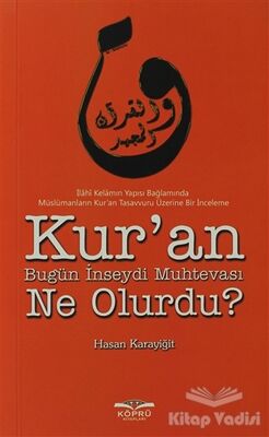 Kur’an Bugün İnseydi Muhtevası Ne Olurdu? - 1