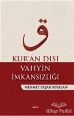 Kur'an Dışı Vahyin İmkansızlığı - İşaret Yayınları