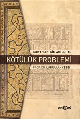 Kur'an-ı Kerim Açısından Kötülük Problemi - Akçağ Yayınları