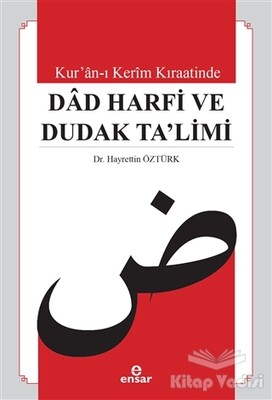 Kur’an-ı Kerim Kıraatinde Dad Harfi ve Dudak Ta’limi - Ensar Neşriyat