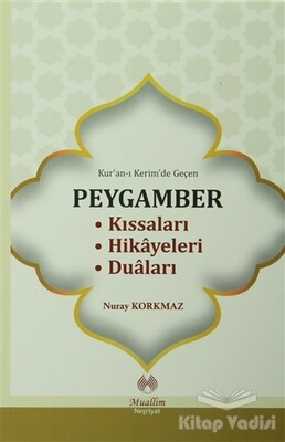 Kur'an-ı Kerim'de Geçen Peygamber Kıssaları Hikayeleri Duaları - Muallim Neşriyat