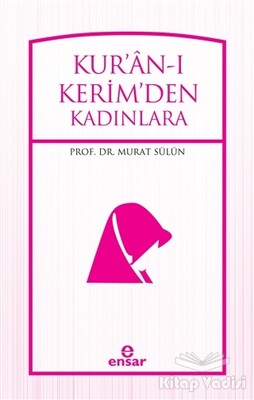 Kur'an-ı Kerimden Kadınlara - Ensar Neşriyat