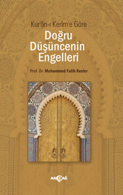 Kuran-ı Kerim'e Göre Doğru Düşüncenin Engelleri - Akçağ Yayınları