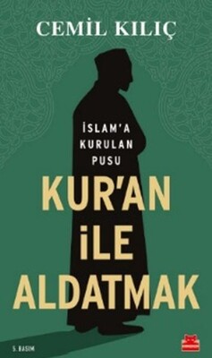 Kur'an İle Aldatmak - İslam’a Kurulan Pusu - Kırmızı Kedi Yayınevi