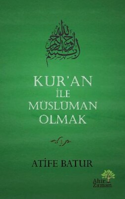 Kur'an İle Müslüman Olmak - Ahir Zaman Yayınları