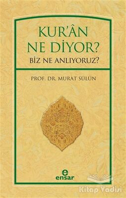 Kur'an Ne Diyor? Biz Ne Anlıyoruz? - 1