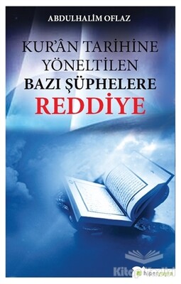 Kur’an Tarihine Yöneltilen Bazı Şüphelere Reddiye - Hiperlink Yayınları