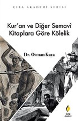 Kuran ve Diğer Semavi Kitaplara Göre Kölelik - Çıra Akademi