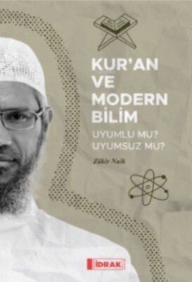 Kur'an ve Modern Bilim;Uyumlu mu Uyumsuz mu? - İdrak Yayınları