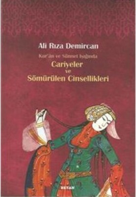 Kur'an ve Sünnet Işığında Cariyeler ve Sömürülen Cinsellik - Beyan Yayınları