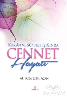 Kur’an ve Sünnet Işığında Cennet Hayatı - Ensar Neşriyat