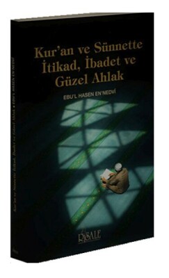 Kur'an ve Sünnette İtikad, İbadet ve Güzel Ahlak - Risale Yayınları