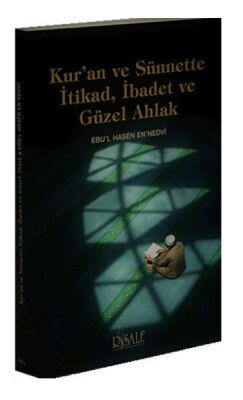 Kur'an ve Sünnette İtikad, İbadet ve Güzel Ahlak - 1