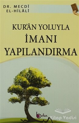 Kur’an Yoluyla İmanı Yapılandırma - Beka Yayınları