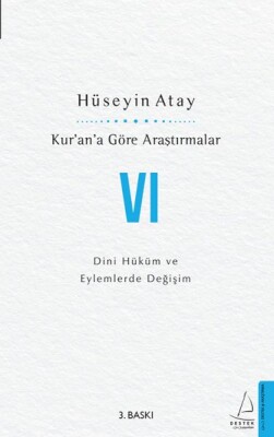 Kur’an’a Göre Araştırmalar VI - Dini Hüküm ve Eylemlerde Değişim - Destek Yayınları